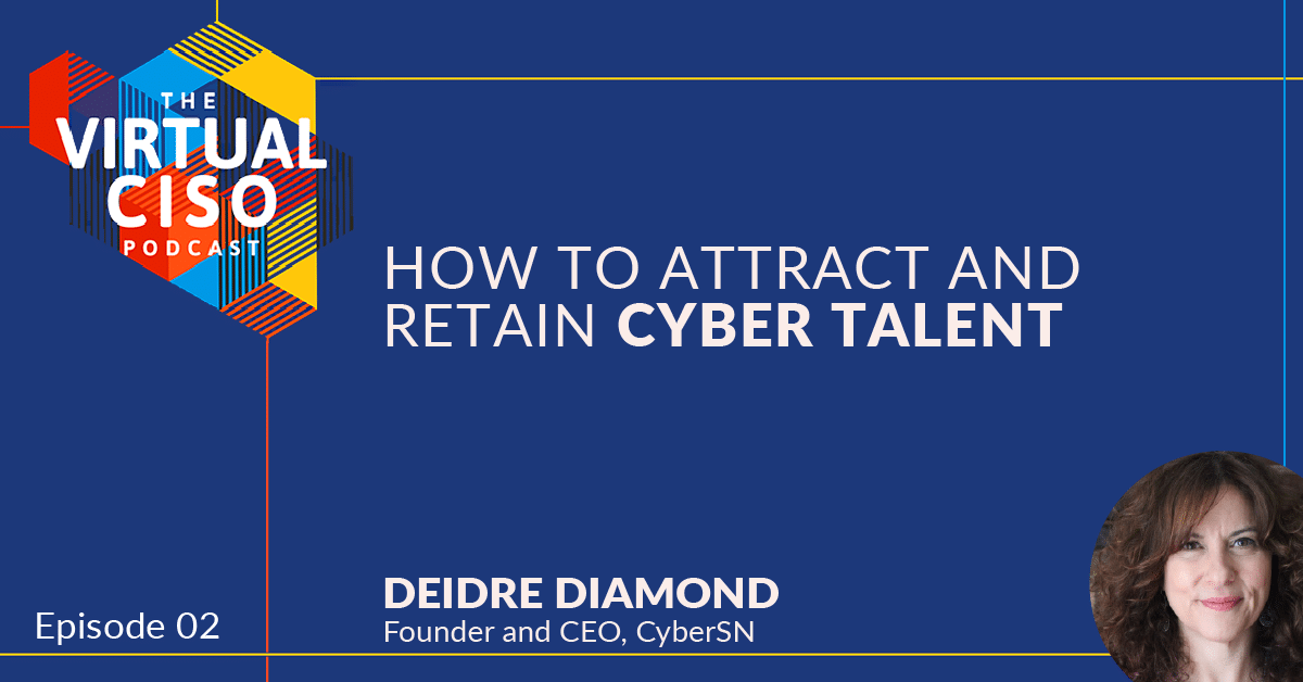 EP#2 Deidre Diamond – How to Attract & Retain Cyber Talent