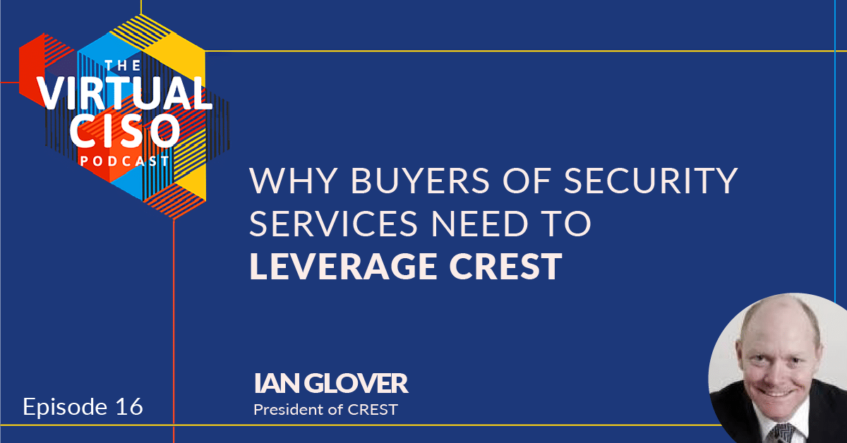 EP#16 – Ian Glover – Why Buyers of Security Services Need to Leverage CREST