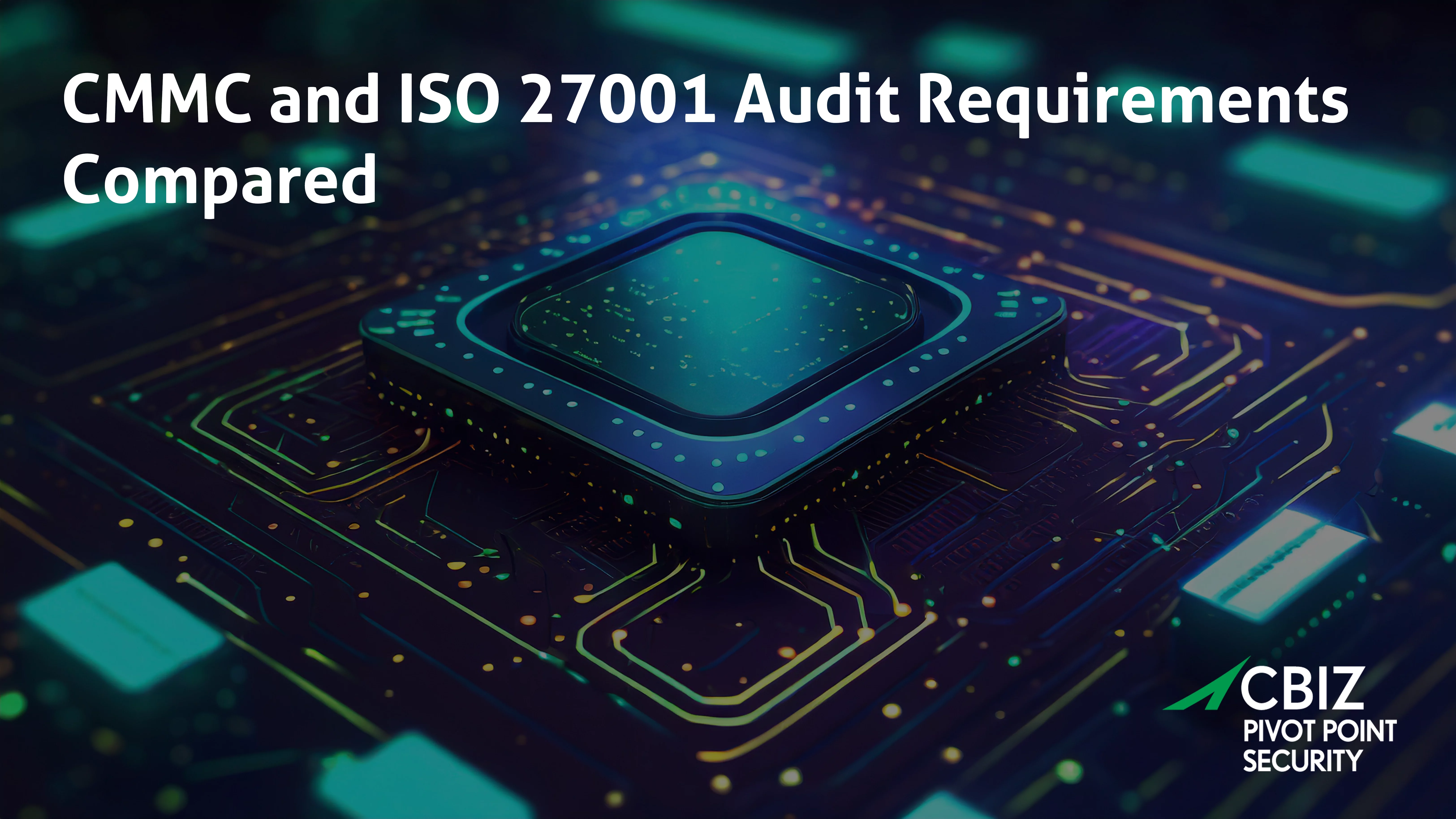 the text 'CMMC and ISO 27001 audit requirements compared' with a circuit board in the background