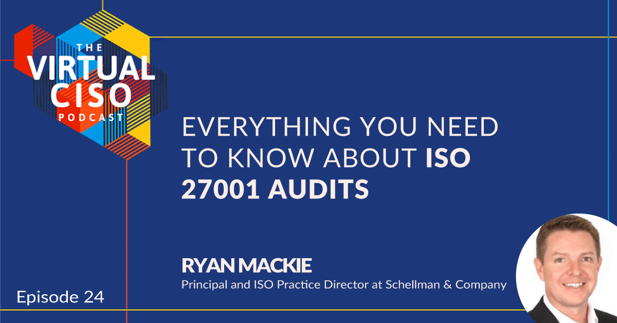 EP#24 – Ryan Mackie – Everything You Need to Know About ISO 27001 Audits