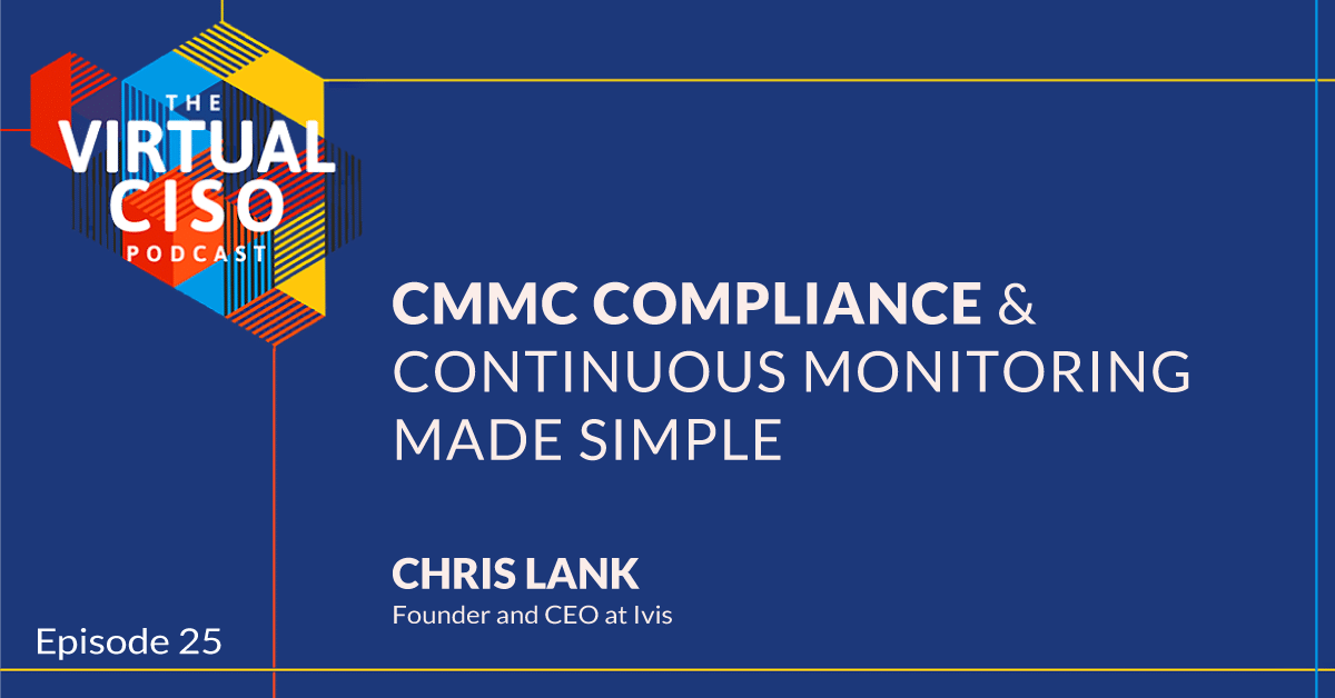 EP#25 – Chris Lank – CMMC Compliance & Continuous Monitoring Made Simple