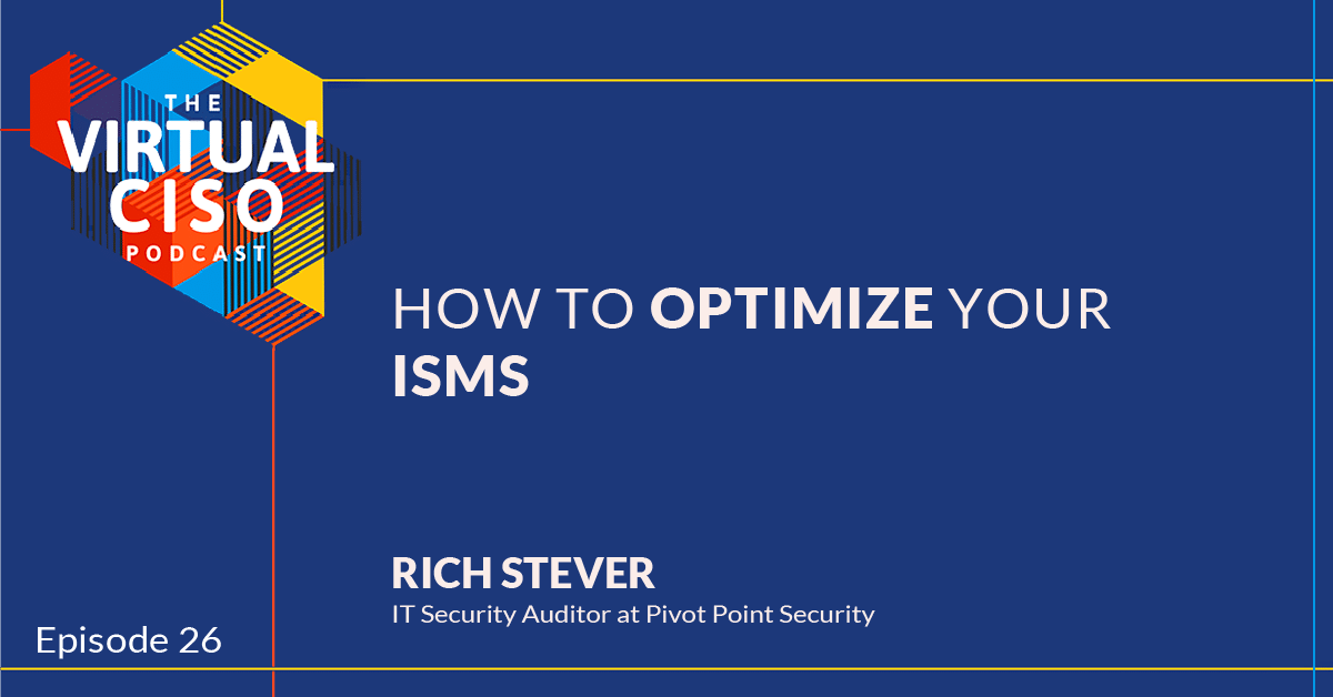 EP#26 – Rich Stever – How to Optimize Your ISMS