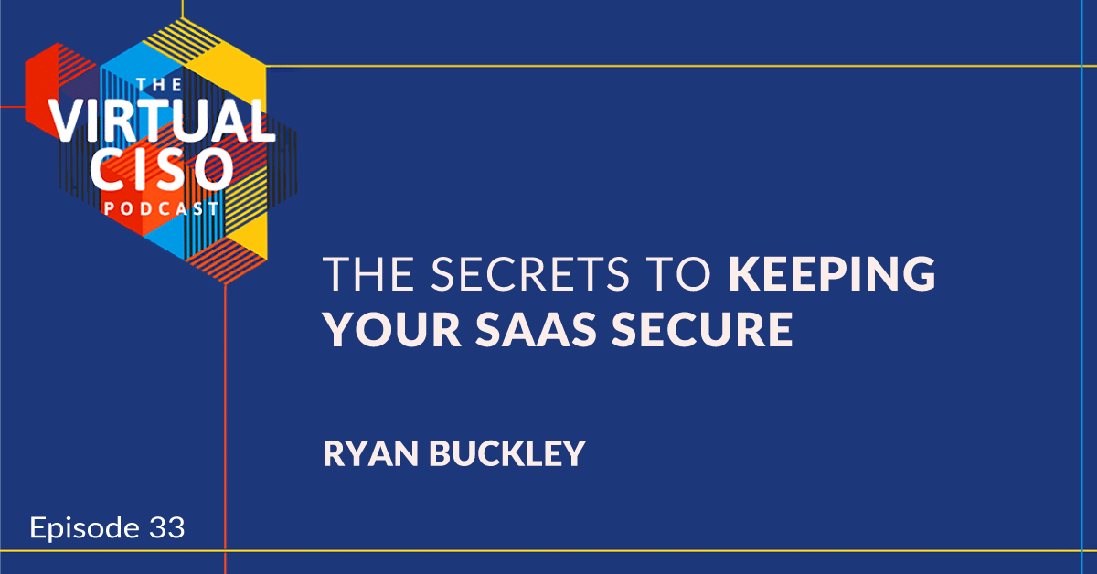 EP#33- Ryan Buckley – The Secrets to Keeping Your SaaS Secure