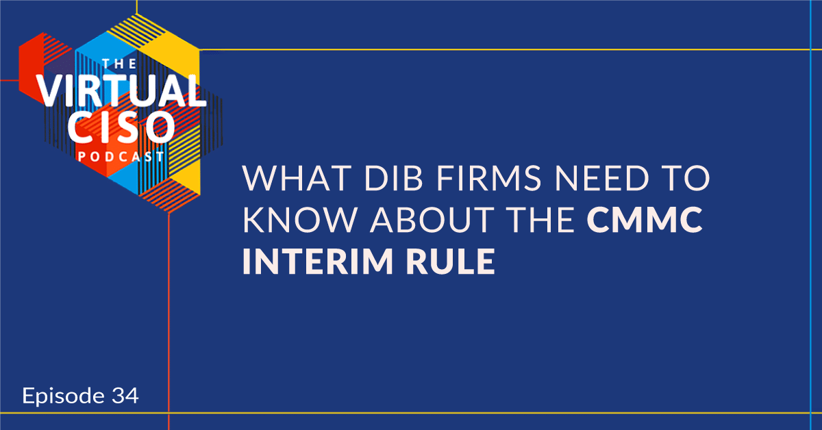 EP#34- Scott Armstrong – What DIB Firms Need to Know About the CMMC Interim Rule