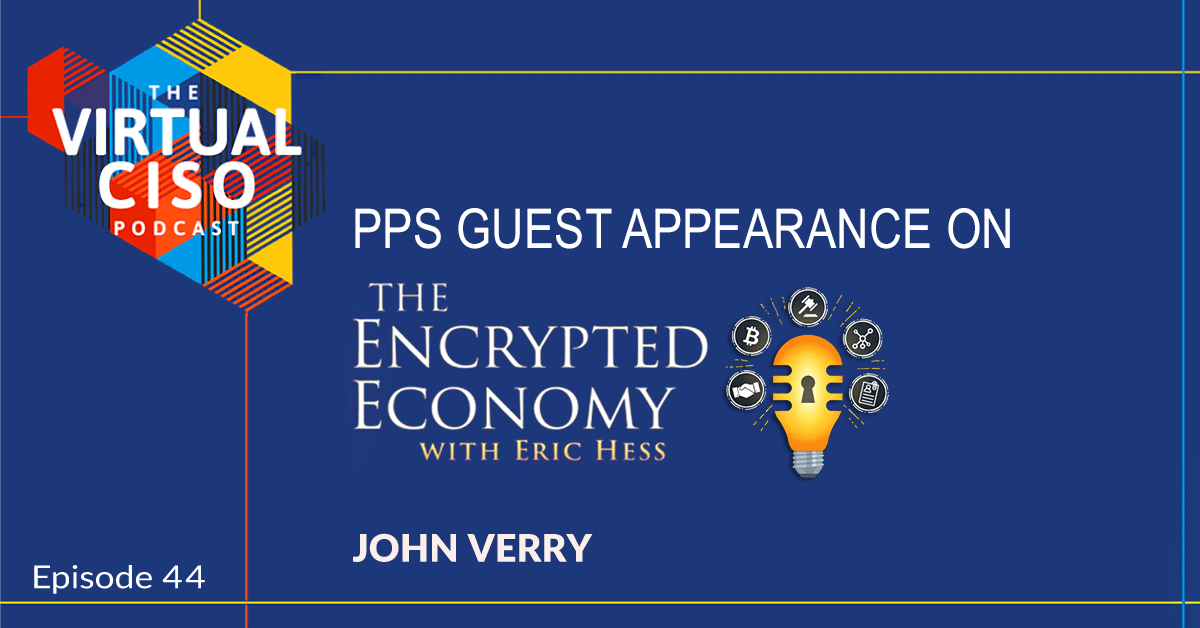 EP#44 – John Verry Guest Appearance with Eric Hess on The Encrypted Economy: Why CMMC Is the Most Significant Standard of All Tim‪e