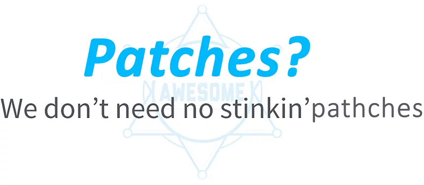 sign that says they don't need patches