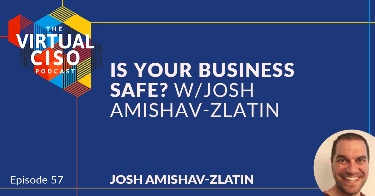 Virtual CISO Podcast Headline Ep57 Josh Amishav Zlatin v1 01
