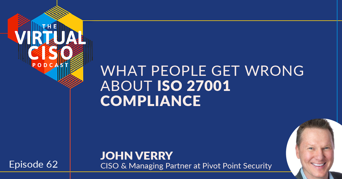 EP#62 – John Verry – What People Get Wrong About ISO 27001 Compliance
