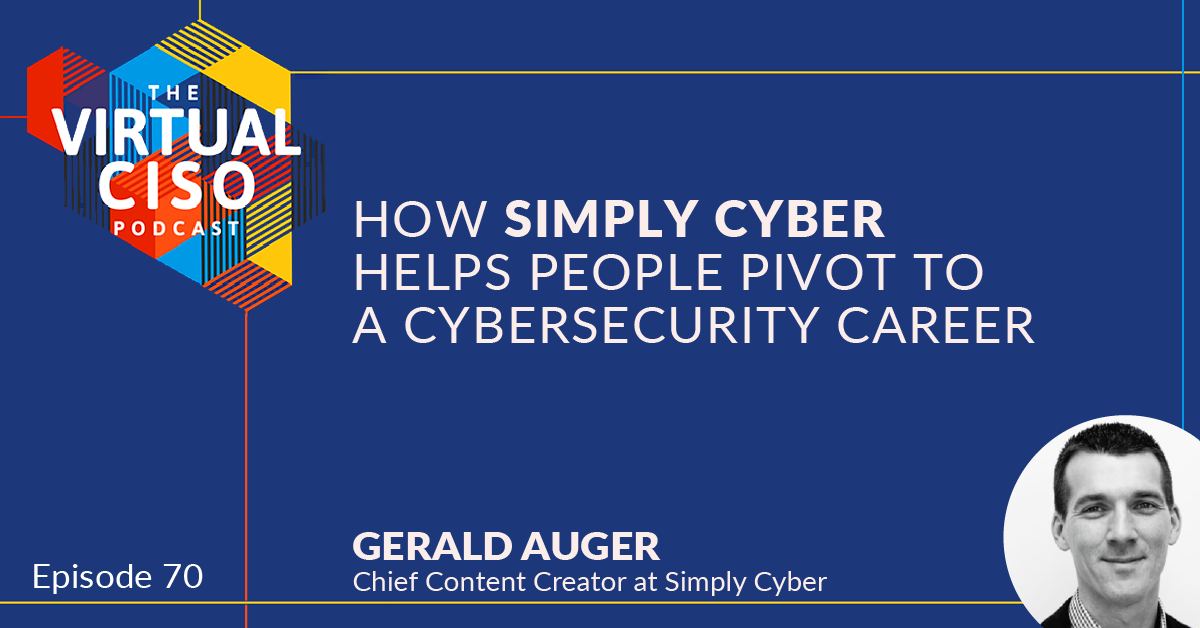EP#70 – Gerald Auger – How Simply Cyber Helps People Pivot to a Cybersecurity Career