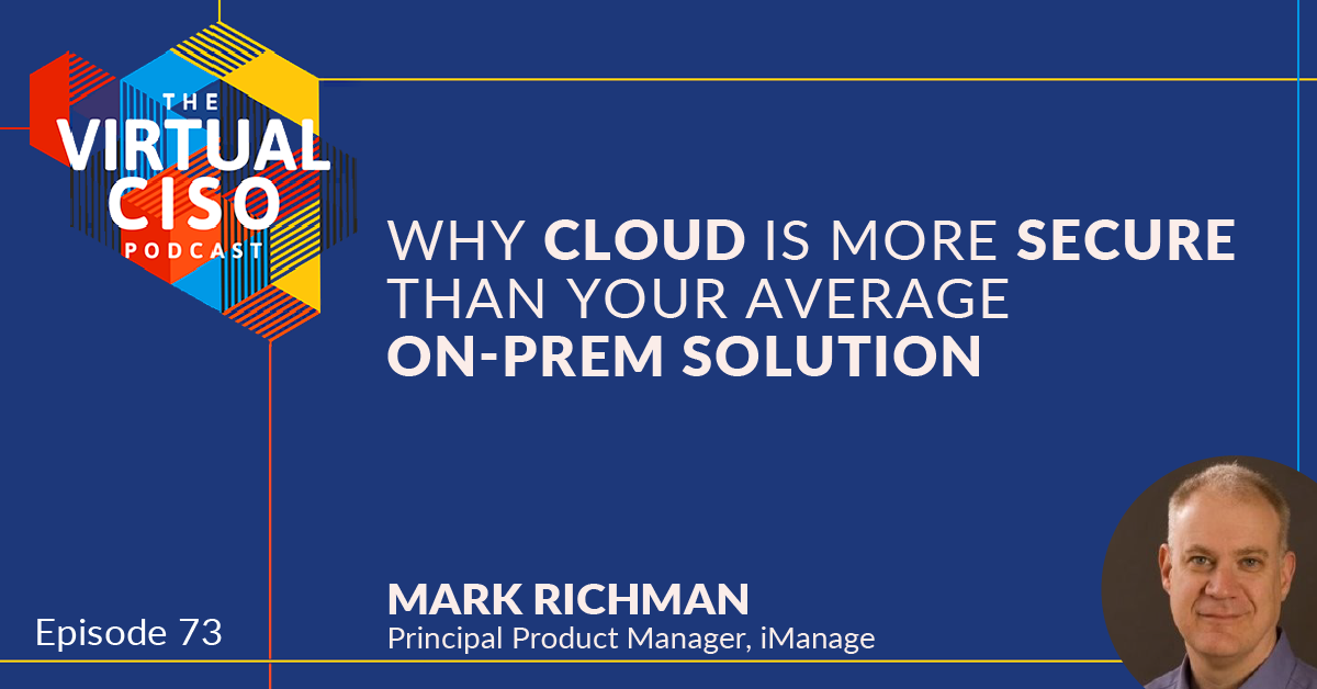 EP#73 – Mark Richman – Why Cloud Is More Secure Than Your Average On-Prem Solution