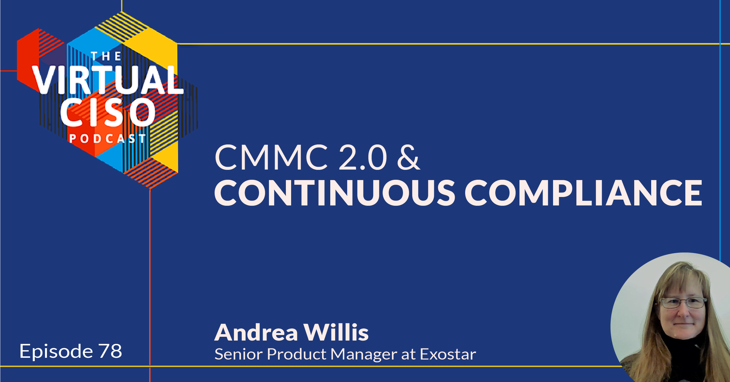 EP#78 – Andrea Willis – CMMC 2.0 & Continuous Compliance