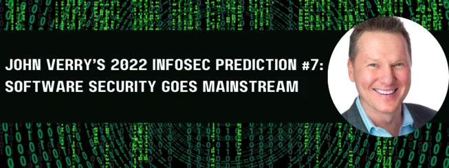John Verry's 2022 prediction #7: 'software security goes mainstream'