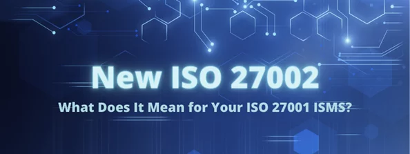 new iso 27002 what does it mean for your iso 27001 isms