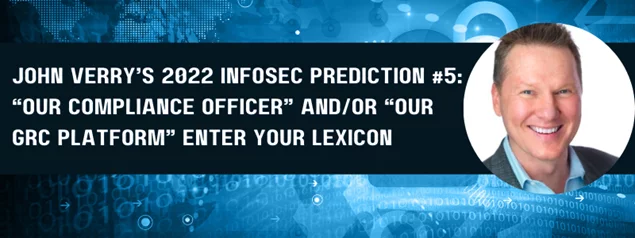John Verry's 2022 prediction #5: ''Our compliance offer' and/or 'GRC platform' enter your lexicon'