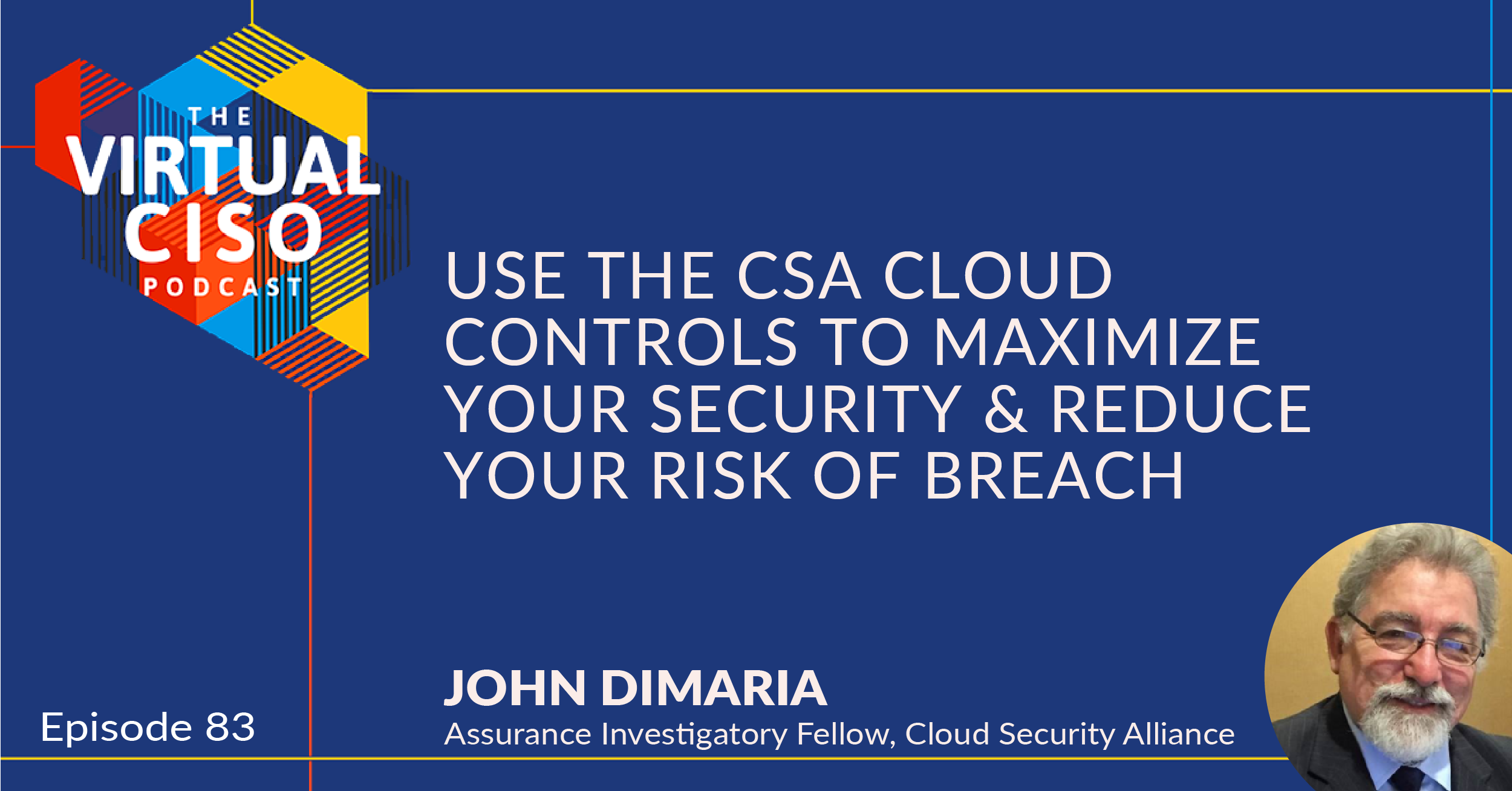 EP#83 – John DiMaria – Essential Cloud Security & Compliance Tips From CSA