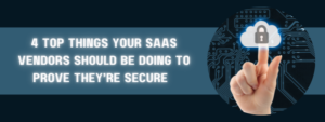 top things your saas vendors should prove