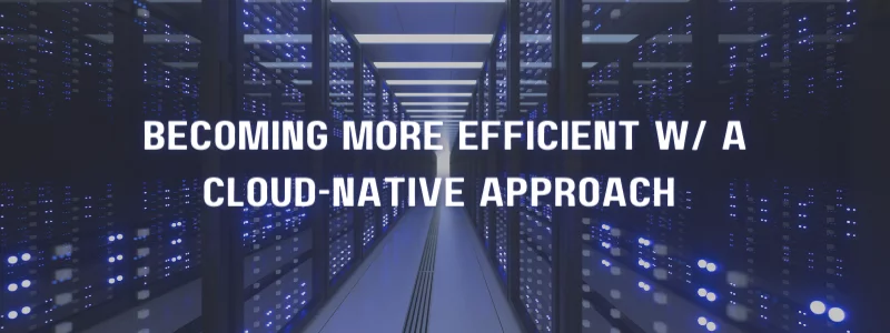 a server room with the words becoming more efficient w / a cloud-native approach