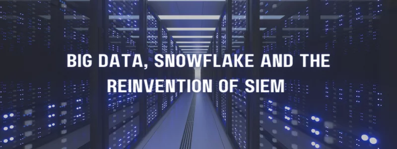 big data snowflake reinvention siem