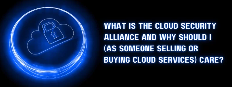Banner explaining what is the cloud security alliance and why should I care about the service