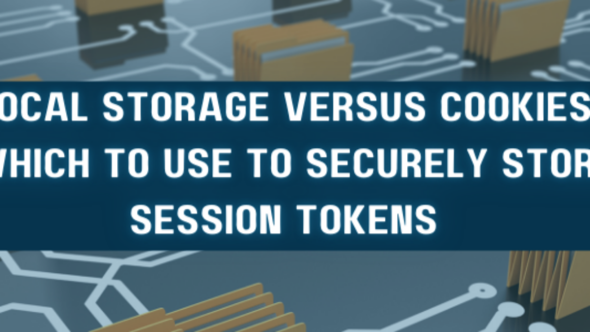 Local Storage vs Cookies: Securely Store Session Tokens
