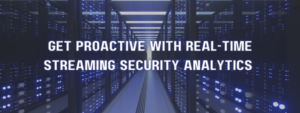 real time streaming security analytics