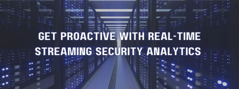 a server room with the words get proactive with real time streaming security analytics