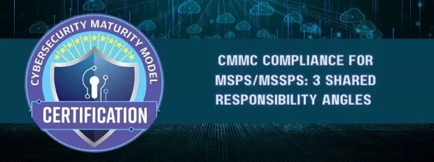 CMMC Compliance for MSPs/MSSPs: 3 Shared Responsibility Angles