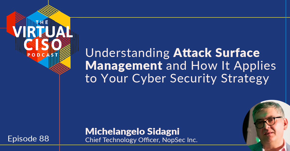 EP#88 – Michelangelo Sidagni – Understanding Attack Surface Management and how it applies to your cyber security strategy