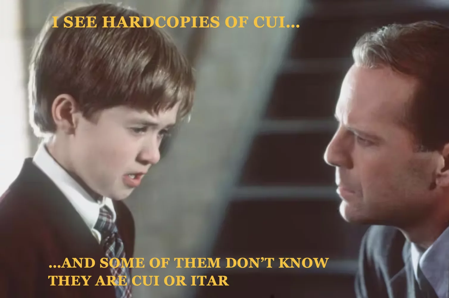 a man and a boy looking at each other with a caption that says "i see hardcopies of cui"