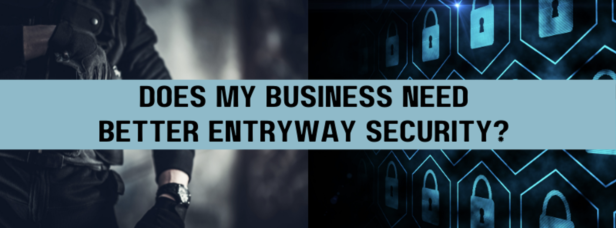 Does My Business Need Better Entryway Security?
