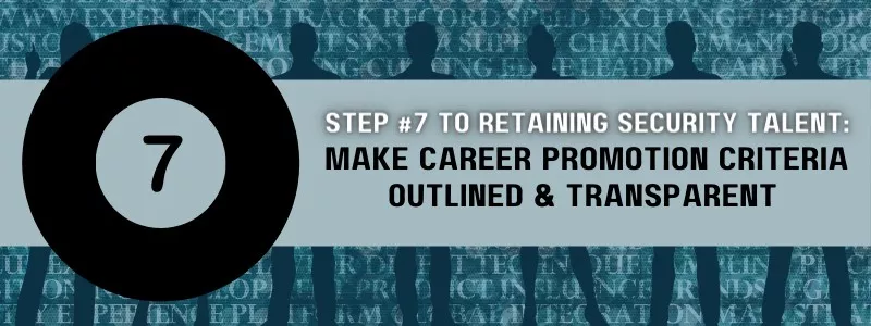 Step 7 to Retaining Security Talent Make Career Promotion Criteria Outlined Transparent