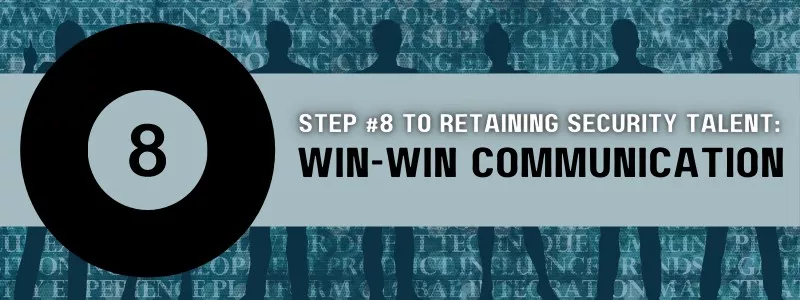 step # 8 to retaining security talent win-win communication
