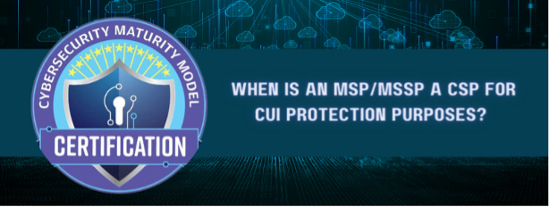 When is an MSP/MSSP a CSP for CUI Protection Purposes?