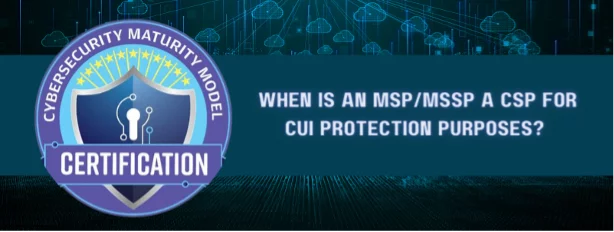 When is an MSPMSSP a CSP for CUI Protection Purposes