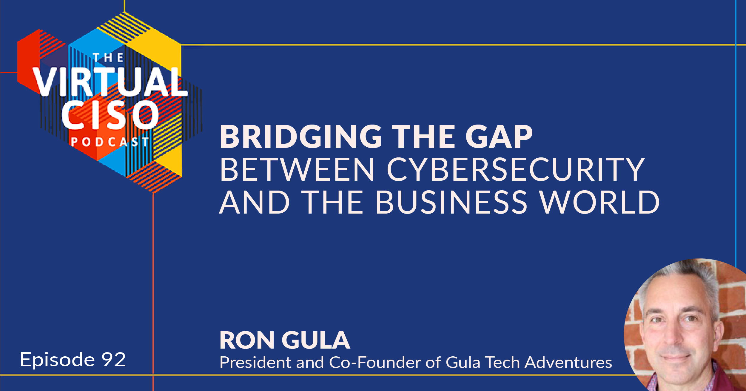 EP#92 – Ron Gula – Bridging the Gap Between Cybersecurity and the Business World