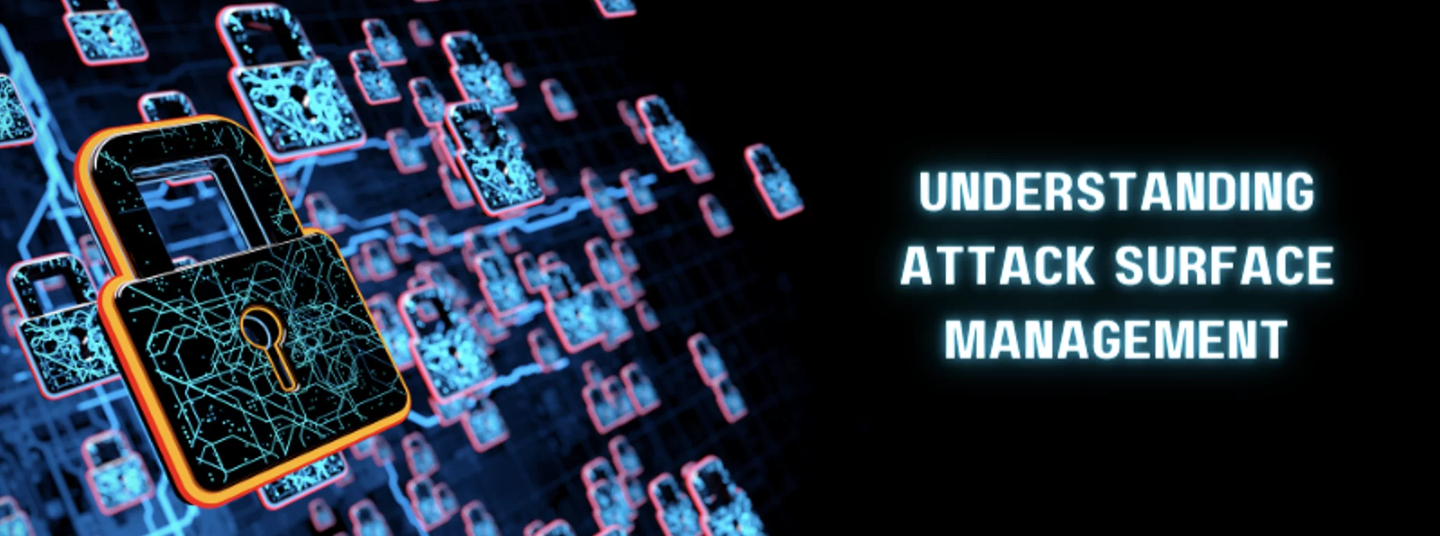 the text 'understanding attack surface management' with glowing locks in the background