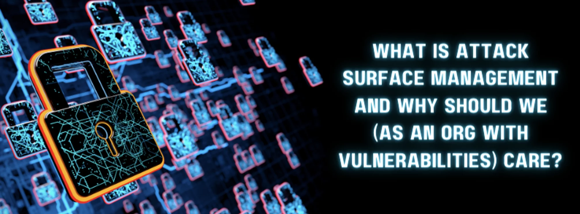 a computer screen with a padlock and the words what is attack surface management and why should we (as an org with vulnerabilities) care