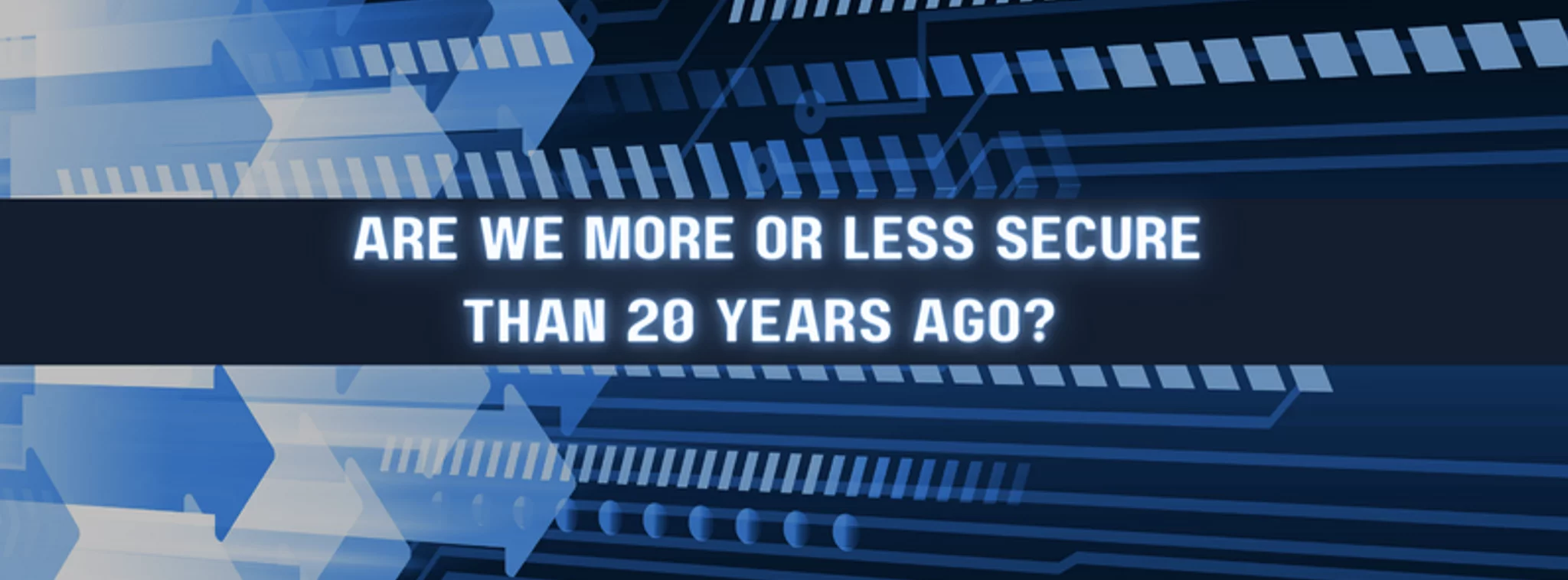 a sign that says are we more or less secure than 20 years ago