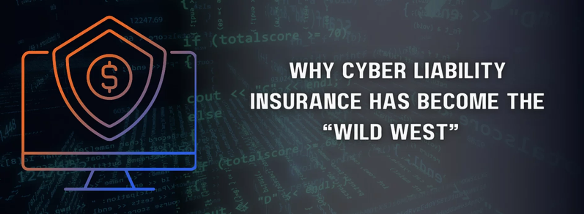 the text 'why cyber liability insurance has become the 'wild west'' featured next to a computer with a shield and money sign