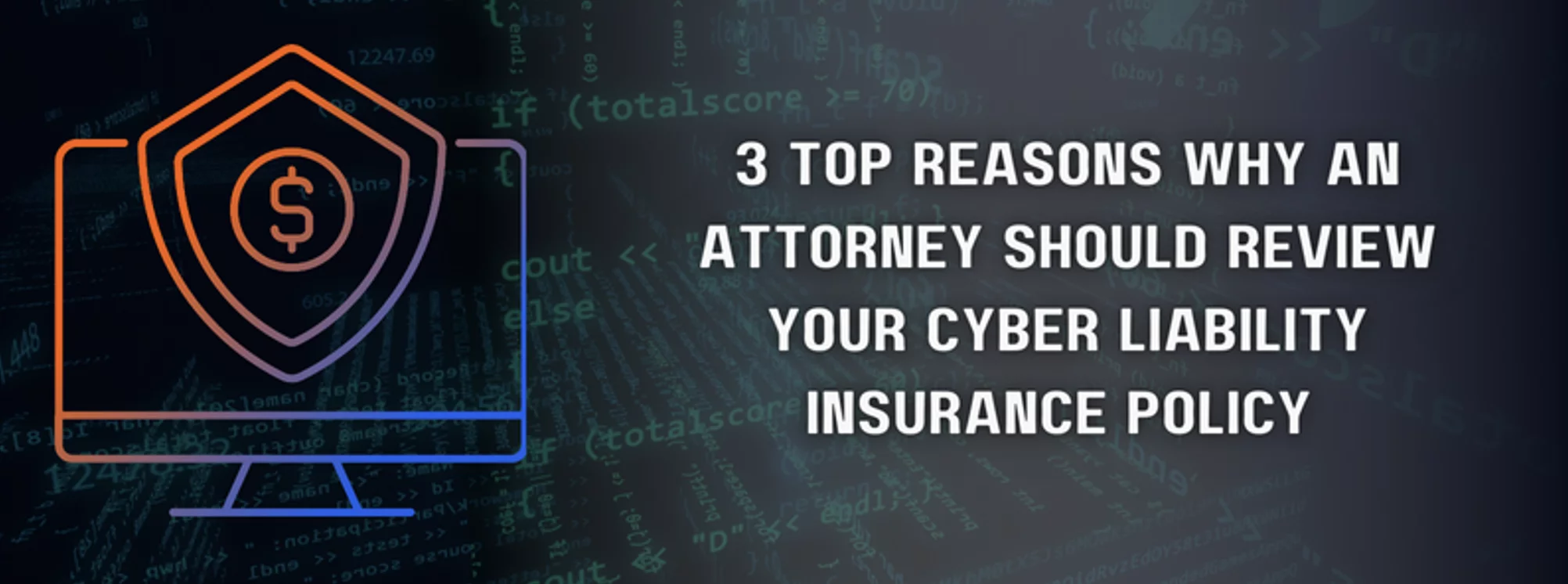 Banner explaining 3 top reasons why an attorney should review your cyber liability insurance policy