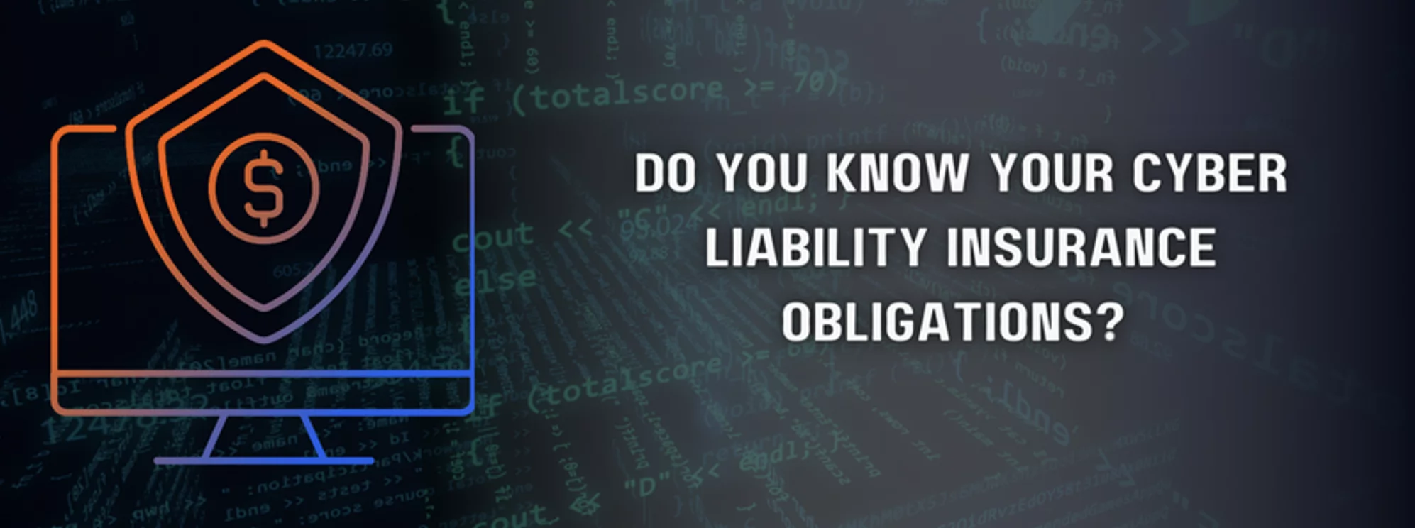 the question 'do you know your cyber liability insurance obligations?' featured next to an illustrated desktop with a shield and money sign