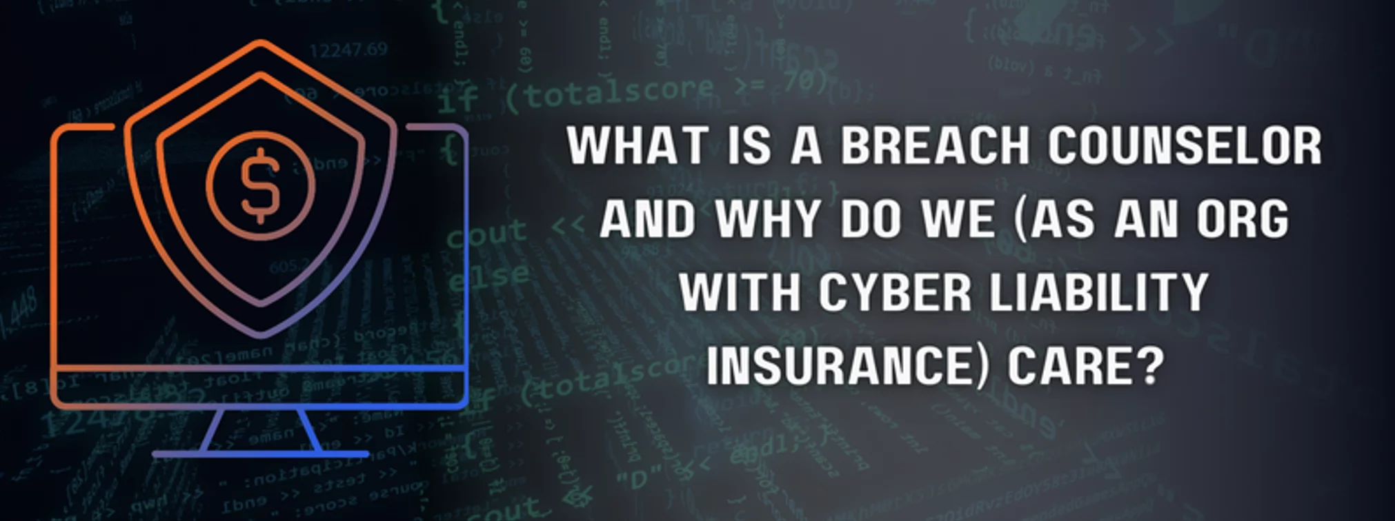 what is a breach counselor and why do we ( as an org with cyber liability insurance ) care