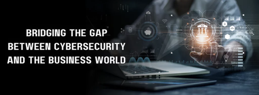 person using a laptop with the words bridging the gap between cybersecurity and the business world