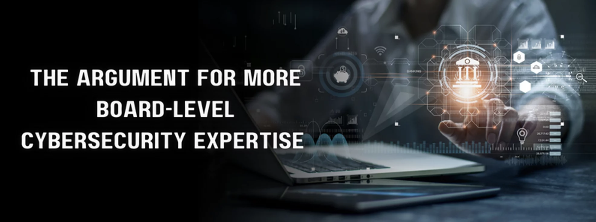 the text 'the argument for more board-level cybersecurity expertise' with an individual pointing their finger towards an icon in the background