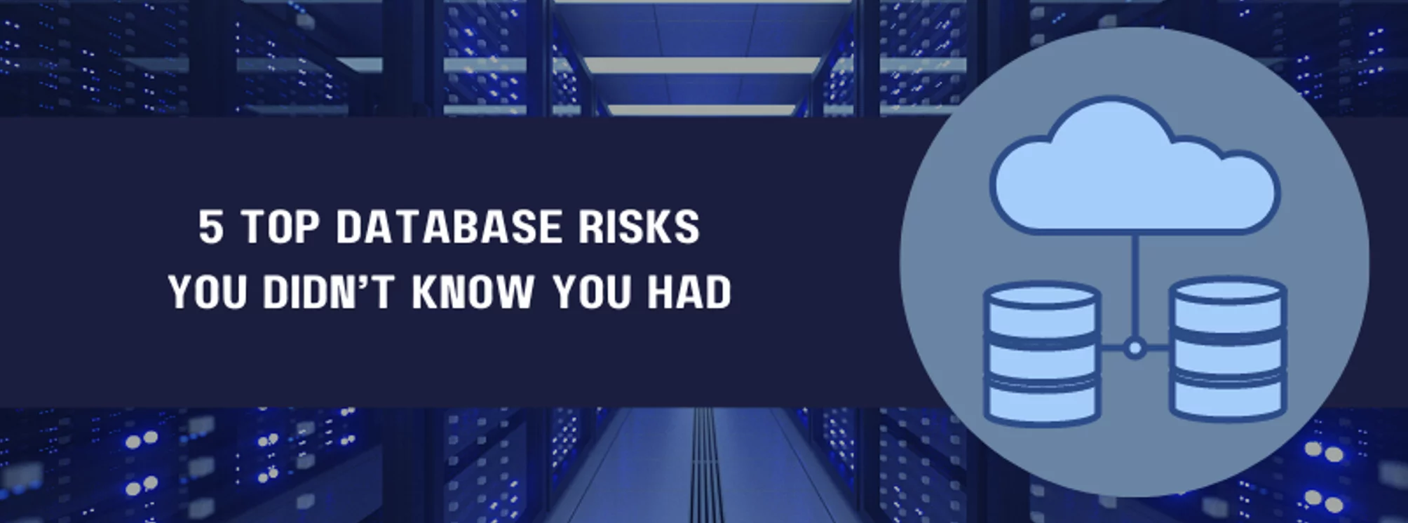 graphic of server room with the words 5 top database risks you didn't know you had