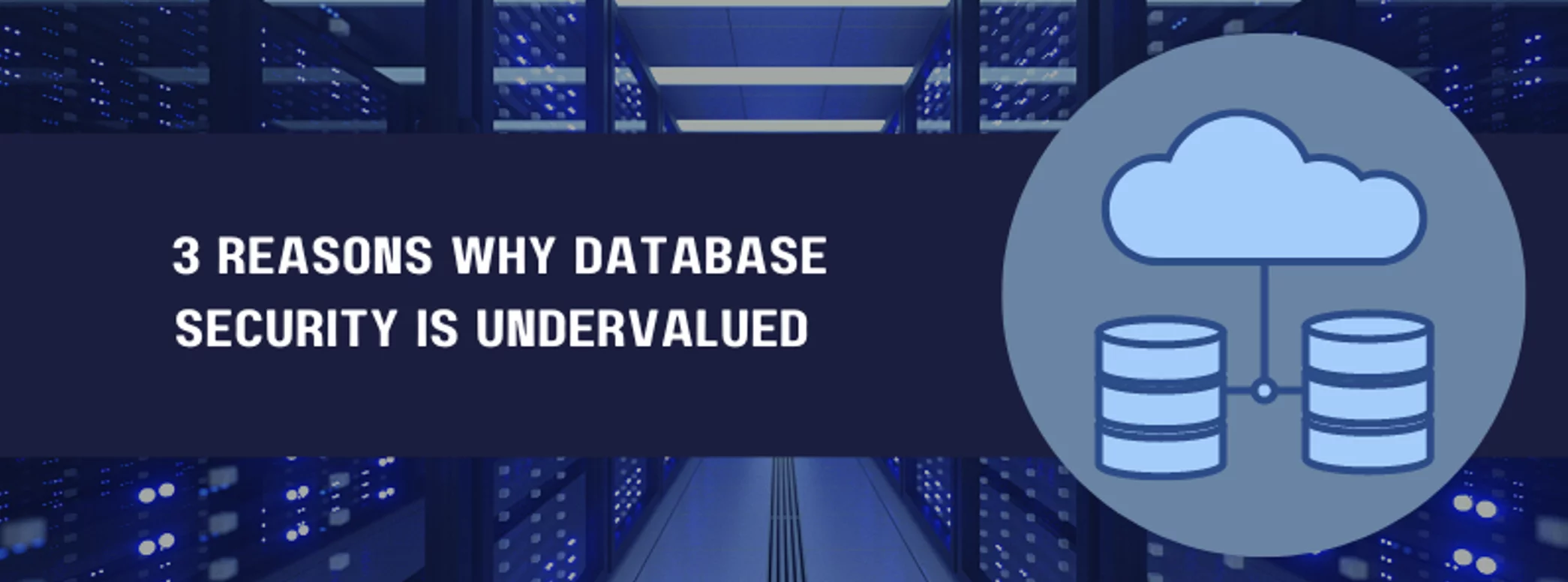 3 reasons why database security is undervalued is displayed