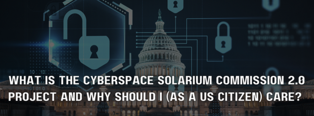 a poster that says what is the cyberspace solarium commission 2.0 project and why should i ( as a us citizen ) care