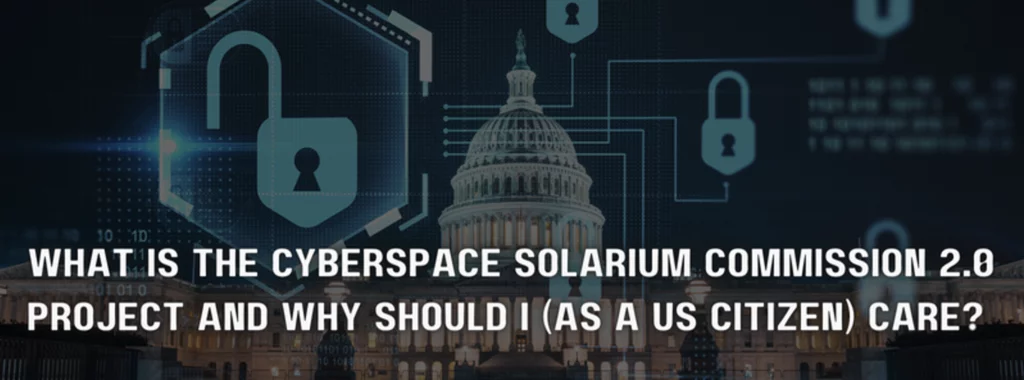 a poster that says what is the cyberspace solarium commission 2.0 project and why should i ( as a us citizen ) care