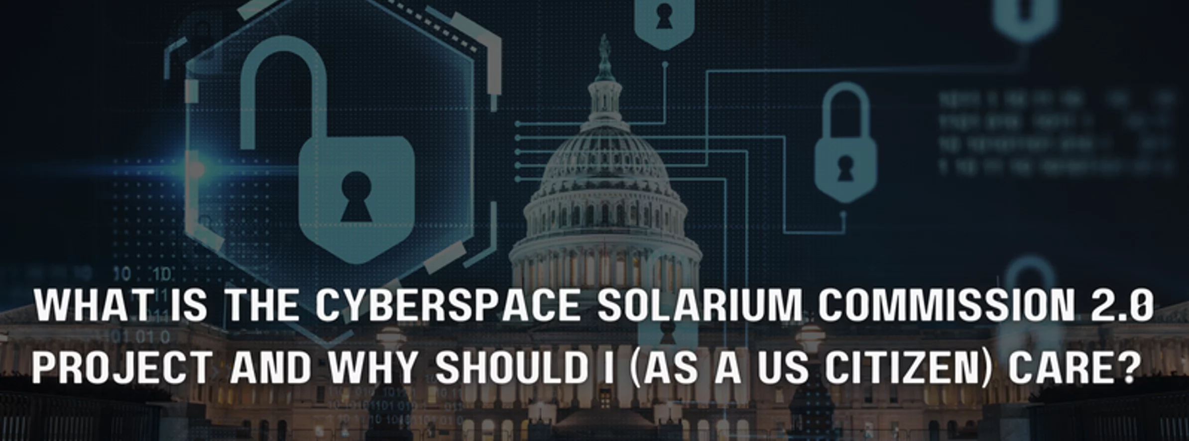a poster that says what is the cyberspace solarium commission 2.0 project and why should i ( as a us citizen ) care