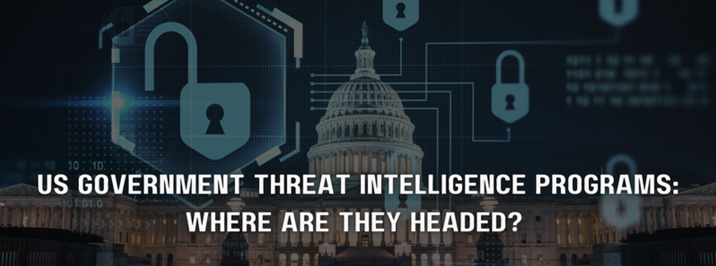 US Government Threat Intelligence Programs: Where Are They Headed?